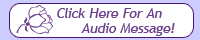 Click Here for an audio message!